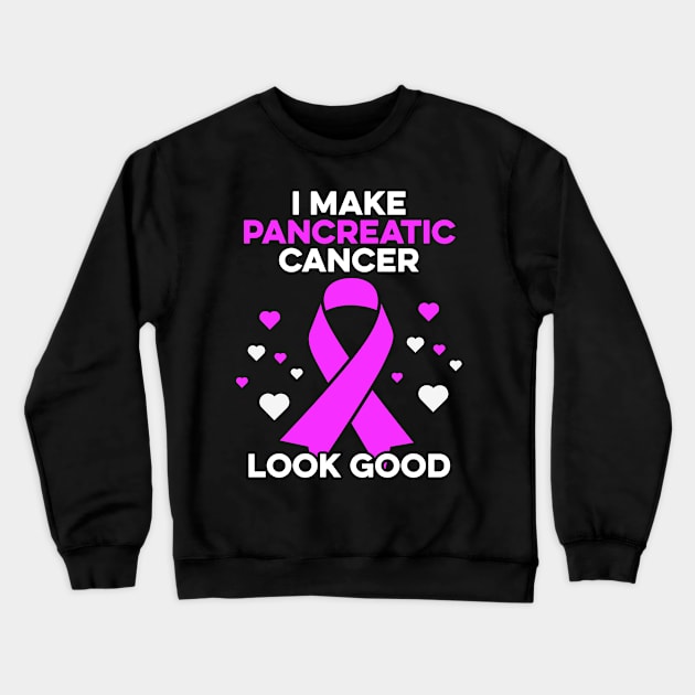 I Make Pancreatic Cancer Look Good Pancreatic Cancer Warrior Crewneck Sweatshirt by Boneworkshop